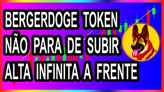 BERGERDOGE TOKEN NÃO PARA DE SUBIR ALTA INFINITA A FRENTE