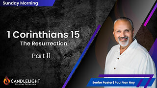 The Resurrection - Part 11 (The Rapture part 3) | Pastor Paul Van Noy | 03/10/24 LIVE