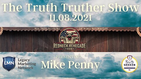 THE TRUTH-TRUTHER SHOW W/ MIKE PENNY 11.08.2021