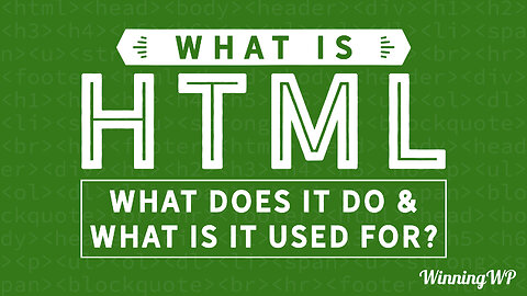 What is HTML? What Does It Do? And What Is It Used For?