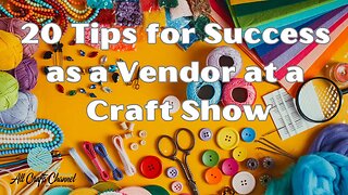 20 Tips For Successful Craft Shows