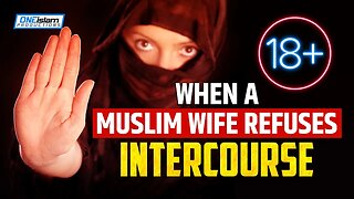 [18+] WHEN A MUSLIM WIFE REFUSES INTERCOURSE