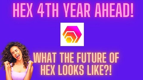 HEX 4th Year Ahead! What The Future Of Hex Looks Like?!