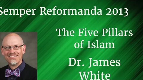 The Five Pillars of Islam I. Dr. James White