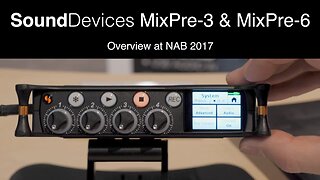 Sound Devices MixPre-3 & MixPre-6: First Look with Paul Isaacs