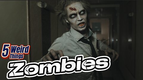 5 Weird Things - ZOMBIES (The Walking Dead could happen!)