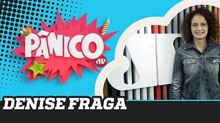 Denise Fraga - Pânico - 03/10/19