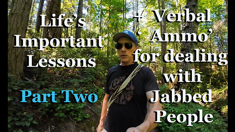 IMPORTANT LIFE LESSONS TO BE LEARNED + VERBAL 'AMMO' FOR DEALING WITH PRO-JABBERS (Part 3)
