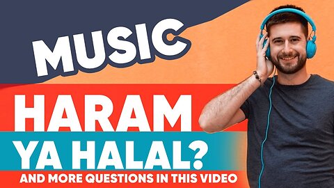 Music Haram ya Halal? | Sabeel Comment