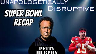 Unapologetically Disruptive 2-13-2024 SUPER BOWL WRAP UP