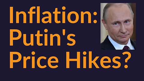 Inflation and "Putin's Price Hikes"