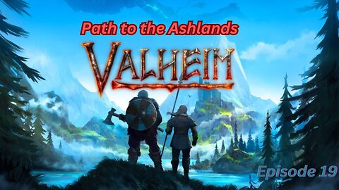Valheim path to the Ashlands - episode 19