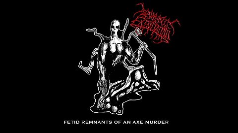 Barbaric Excruciation - Fetid Remnants Of An Axe Murder (2023 NEW SINGLE)