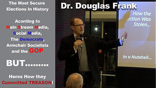 DR. DOUGLAS FRANK - MOST SECURE ELECTION IN HISTORY - ACCORDING TO THE COMMUNISTS