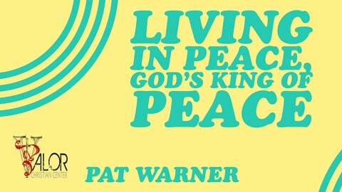 Living in Peace, God's Kind of Peace | ValorCC | Pat Warner