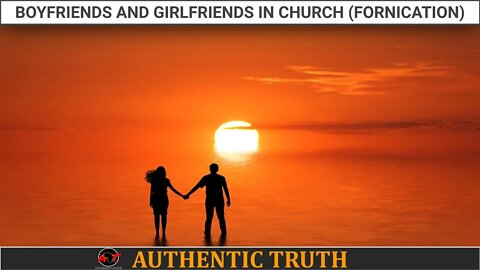 Boyfriends and Girlfriends in Church (fornication)