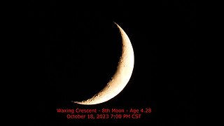 Waxing Crescent Phase - Age 4.28 - October 19, 2023 7:00 PM CST (8th Moon)