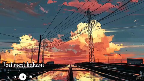 Teri Meri Kahaani - [ Slowed + Reverb ] ｜ Arijit Singh ｜ Palak muchhal ｜ Chirantan Bhatt ｜ Lofi mix