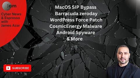 Cyber News: MacOS SIP Bypass, Barracuda zeroday, WordPress Force Patch, CosmicEnergy Malware & More