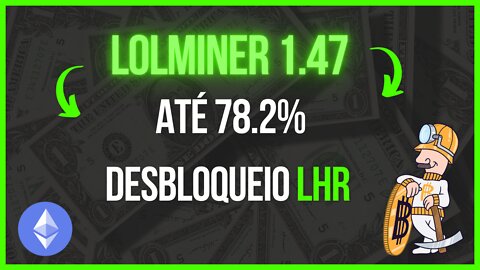 LOLMiner 1.47 Até 78.2% VS. Rig Desbloqueio LHR