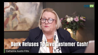 Catherine Austin Fitts: Bank Refuses To Give Customer Cash!