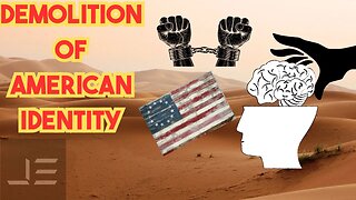 The Intentional Demolition of American Identity