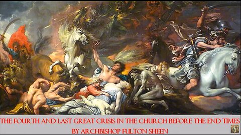 SATAN'S LAST ATTACK! The Fourth and Last Great Crisis in the Church before the End Times- F. Sheen