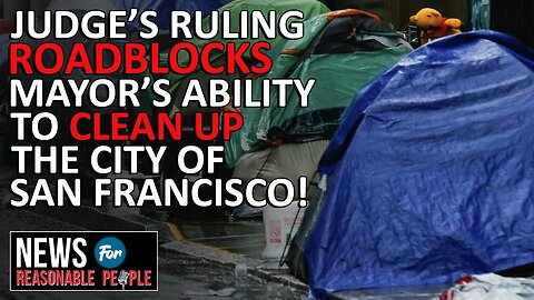 Judge Bans San Francisco from Clearing Most Homeless Camps - Lawsuit Moves Ahead