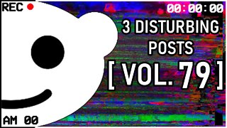 3 Disturbing Posts from Reddit [Vol. 79]