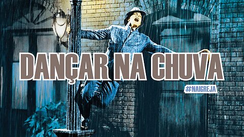 DANÇAR NA CHUVA - #NAIGREJA