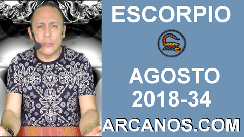 HOROSCOPO ESCORPIO-Semana 2018-34-Del 19 al 25 de agosto de 2018-ARCANOS.COM