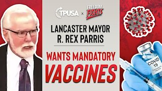 Lancaster, CA Mayor Wants Mandatory Vaccines