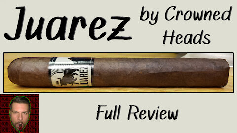 Juarez by Crowned Heads (Full Review) - Should I Smoke This