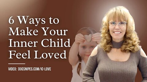 6 Ways to Make Your Inner Child Feel Loved | Cognitive Behavioral Therapy Tips