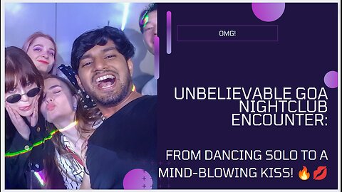 Unbelievable Goa Nightclub Encounter: From Dancing Solo to a Mind-Blowing Kiss! 😱🔥 #GoaConfidenceBoost