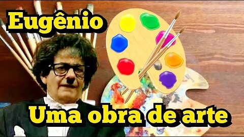 Escolinha do Professor Raimundo: Eugênio e sua obra de arte ✏🖌🖋🖍