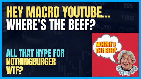 BREAKING: SHOCKING, NOT!! MACRO YT FED RATE HIKE TALK WAS A BIG NOTHINGBURGER. WHY WASTE YOUR TIME?