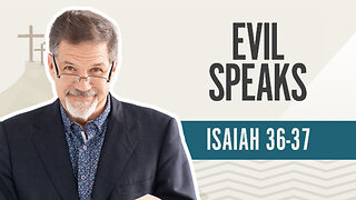 Bible Discovery, Isaiah 36-37 | Evil Speaks - July 10, 2024