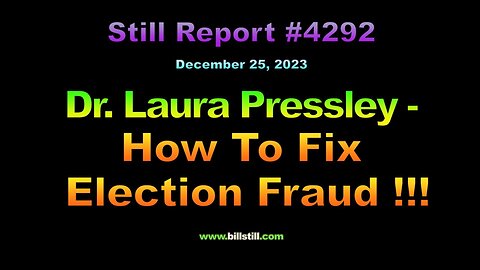 Dr. Laura Pressley – How To Fix Election Fraud !!, 4292
