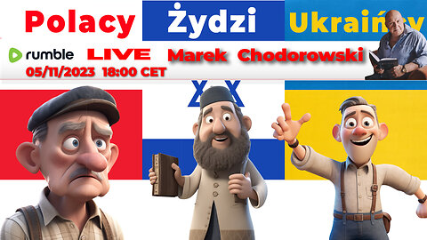 05/11/23 | LIVE 18:00 CET Marek Chodorowski - Polacy, Żydzi, Ukraińcy