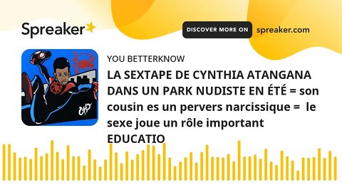 LA SEXTAPE DE CYNTHIA ATANGANA DANS UN PARK NUDISTE EN ÉTÉ = son cousin es un pervers narcissique =