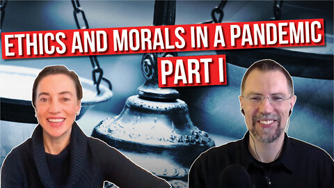 Ethics and Morals in a Pandemic Part 1