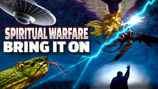 Spiritual Warfare; Bring It On!