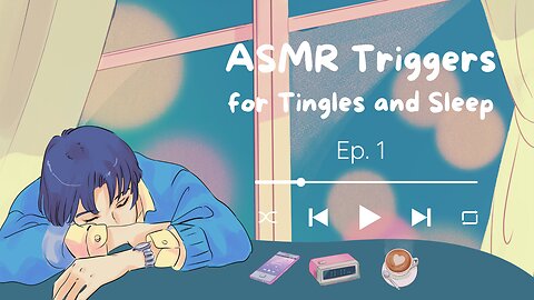 ASMR Triggers for Tingles and Sleep (Ep. 1)