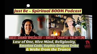 Just Be~Spiritual BOOM: Change Specialist Shelly Valinttine: Law of One/Religiosity/Wake From Trance