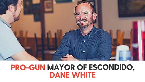 Pro-Gun Mayor of Escondido, Dane White