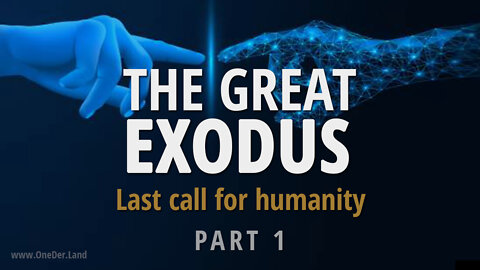 The Great Exodus - Last Call For Humanity (PART 1) The Movie