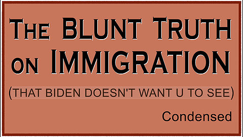 That BIDEN Doesn't Want u to See Now > The BLUNT TRUTH on IMMIGRATION