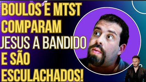 TIRO NO PÉ: Boulos e MTST comparam Jesus a B4ND1D0 e são esculachados na internet!