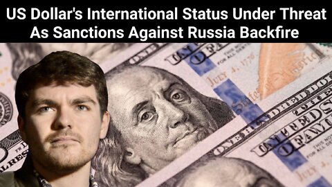Nick Fuentes || US Dollar's International Status Under Threat As Sanctions Against Russia Backfire